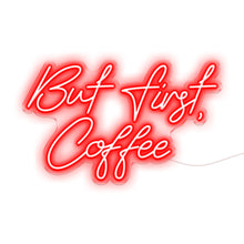 Load image into Gallery viewer, But First Coffee Neon Signs
